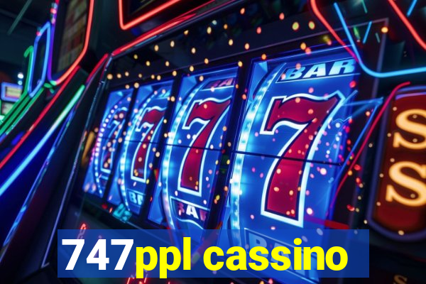 747ppl cassino